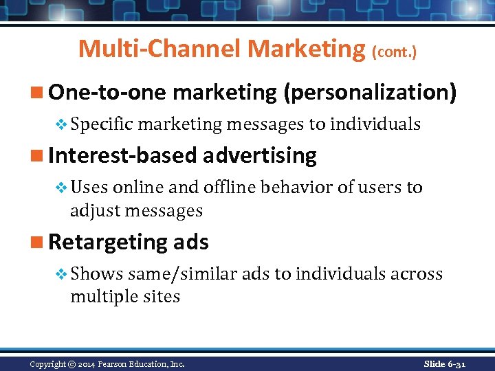 Multi-Channel Marketing (cont. ) n One-to-one marketing (personalization) v Specific marketing messages to individuals