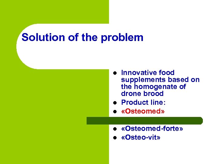 Solution of the problem l l l Innovative food supplements based on the homogenate