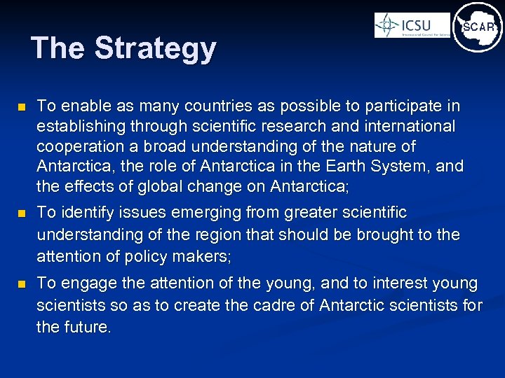 The Strategy n n n To enable as many countries as possible to participate