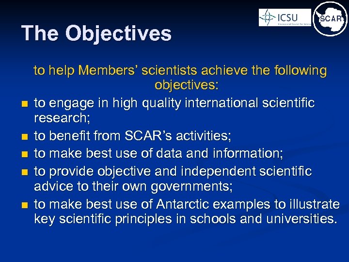 The Objectives n n n to help Members’ scientists achieve the following objectives: to