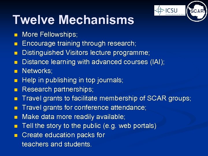 Twelve Mechanisms n n n More Fellowships; Encourage training through research; Distinguished Visitors lecture