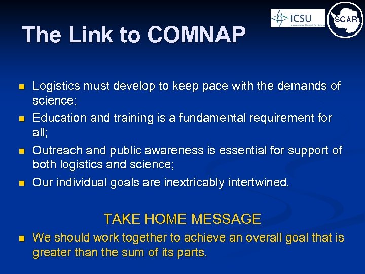 The Link to COMNAP n n Logistics must develop to keep pace with the