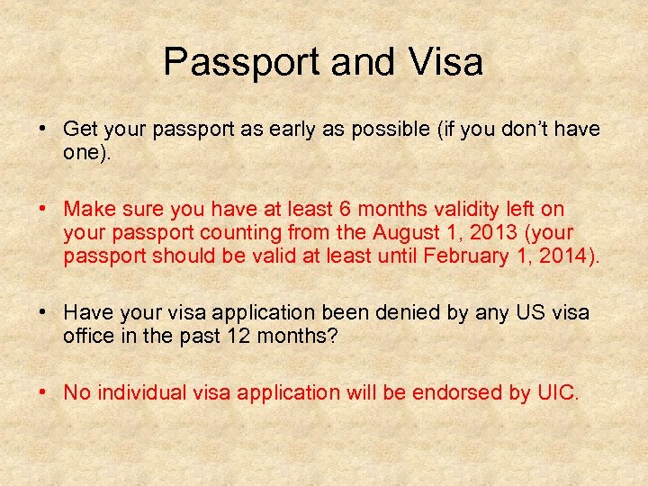 Passport and Visa • Get your passport as early as possible (if you don’t