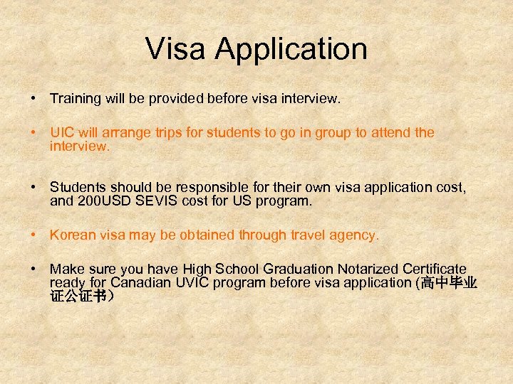 Visa Application • Training will be provided before visa interview. • UIC will arrange