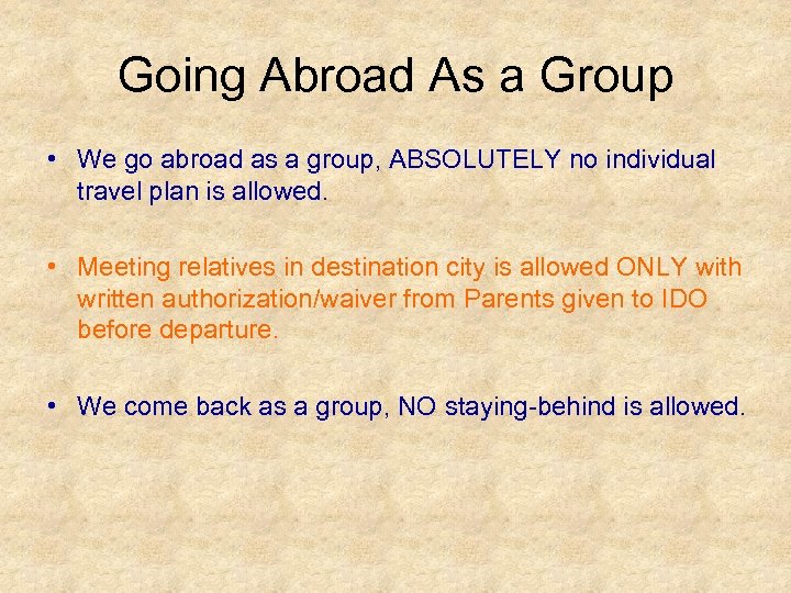 Going Abroad As a Group • We go abroad as a group, ABSOLUTELY no