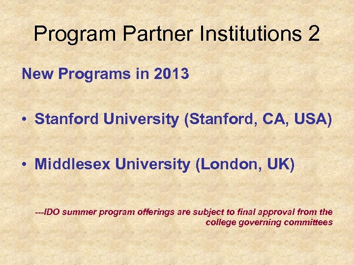 Program Partner Institutions 2 New Programs in 2013 • Stanford University (Stanford, CA, USA)