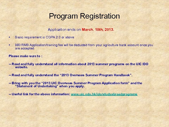 Program Registration Application ends on March. 10 th, 2013. • Basic requirement is CGPA