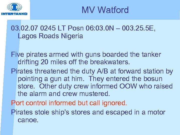 MV Watford 03. 02. 07 0245 LT Posn 06: 03. 0 N – 003.