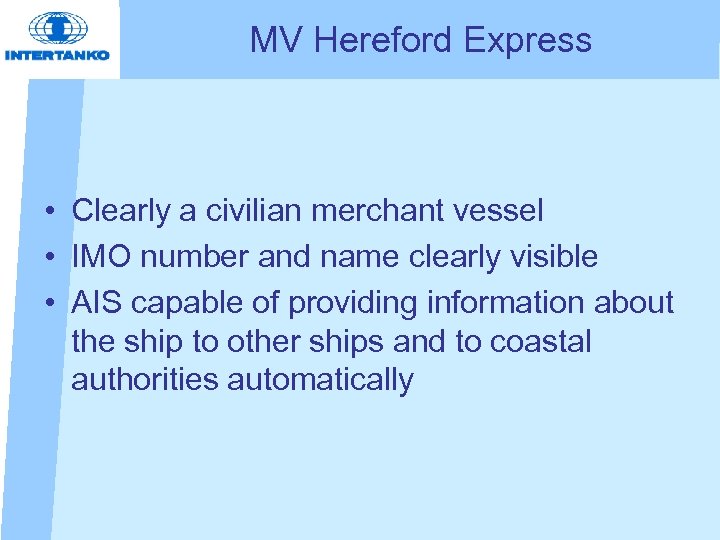 MV Hereford Express • Clearly a civilian merchant vessel • IMO number and name