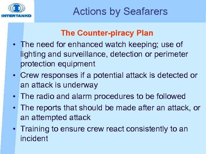 Actions by Seafarers • • • The Counter-piracy Plan The need for enhanced watch