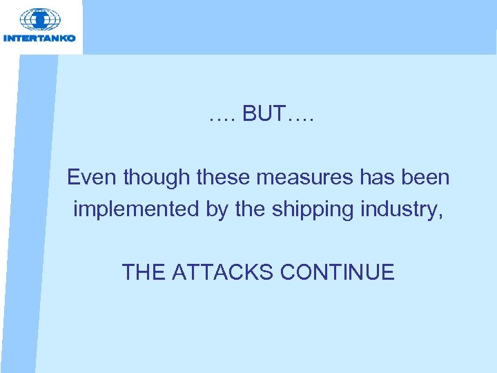 …. BUT…. Even though these measures has been implemented by the shipping industry, THE