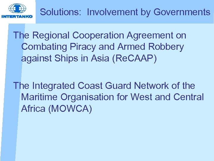Solutions: Involvement by Governments The Regional Cooperation Agreement on Combating Piracy and Armed Robbery