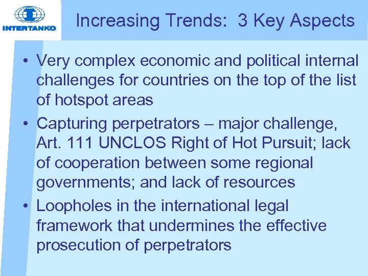 Increasing Trends: 3 Key Aspects • Very complex economic and political internal challenges for