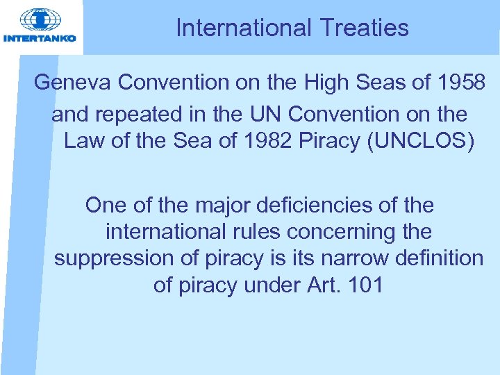 International Treaties Geneva Convention on the High Seas of 1958 and repeated in the