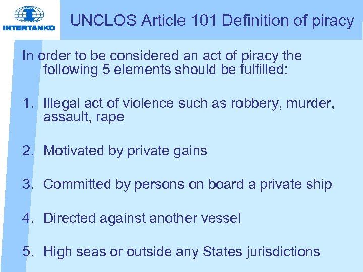UNCLOS Article 101 Definition of piracy In order to be considered an act of