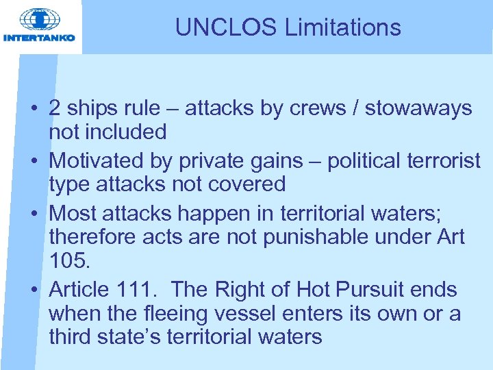 UNCLOS Limitations • 2 ships rule – attacks by crews / stowaways not included