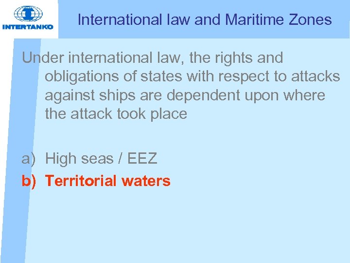 International law and Maritime Zones Under international law, the rights and obligations of states