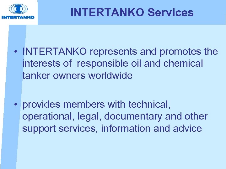 INTERTANKO Services • INTERTANKO represents and promotes the interests of responsible oil and chemical