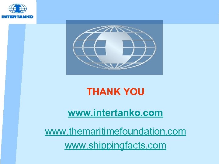 THANK YOU www. intertanko. com www. themaritimefoundation. com www. shippingfacts. com 