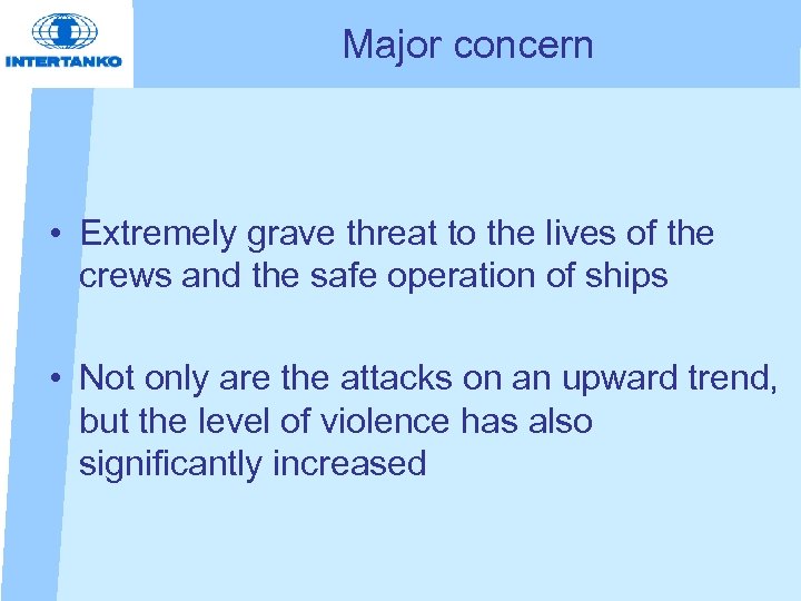 Major concern • Extremely grave threat to the lives of the crews and the