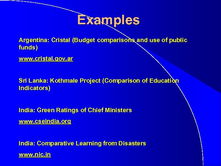 Examples Argentina: Cristal (Budget comparisons and use of public funds) www. cristal. gov. ar