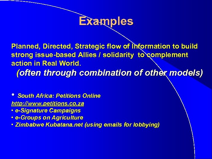 Examples Planned, Directed, Strategic flow of Information to build strong issue-based Allies / solidarity