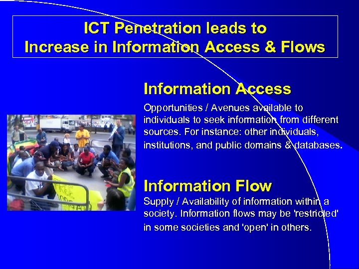 ICT Penetration leads to Increase in Information Access & Flows Information Access Opportunities /