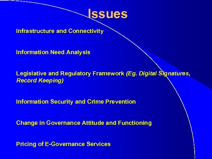 Issues Infrastructure and Connectivity Information Need Analysis Legislative and Regulatory Framework (Eg. Digital Signatures,