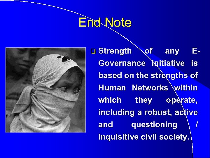 End Note q Strength of any EGovernance Initiative is based on the strengths of