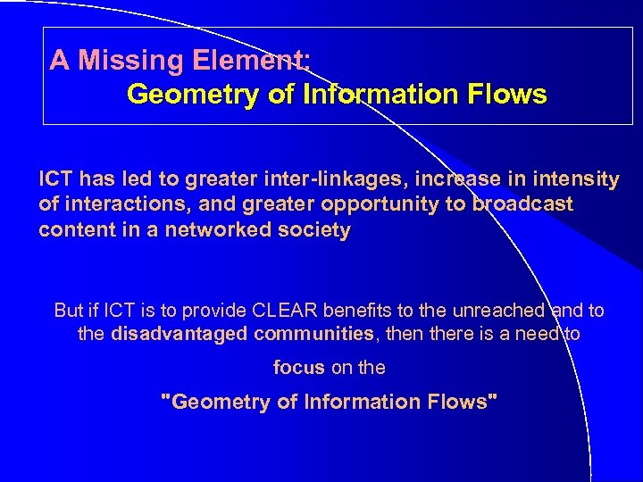 A Missing Element: Geometry of Information Flows ICT has led to greater inter-linkages, increase