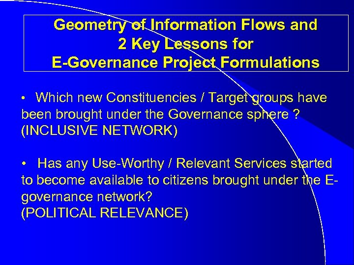 Geometry of Information Flows and 2 Key Lessons for E-Governance Project Formulations • Which