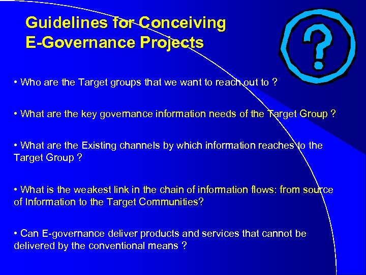 Guidelines for Conceiving E-Governance Projects • Who are the Target groups that we want