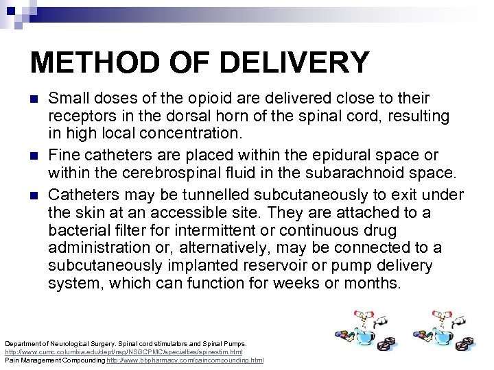 METHOD OF DELIVERY n n n Small doses of the opioid are delivered close