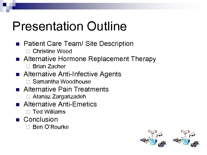 Presentation Outline n Patient Care Team/ Site Description ¨ n Alternative Hormone Replacement Therapy
