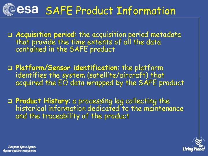 SAFE Product Information q q q Acquisition period: the acquisition period metadata that provide