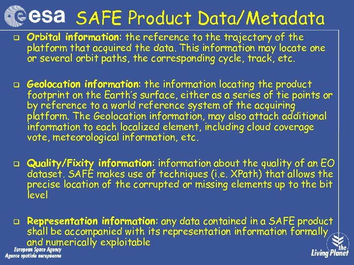 SAFE Product Data/Metadata q q Orbital information: the reference to the trajectory of the