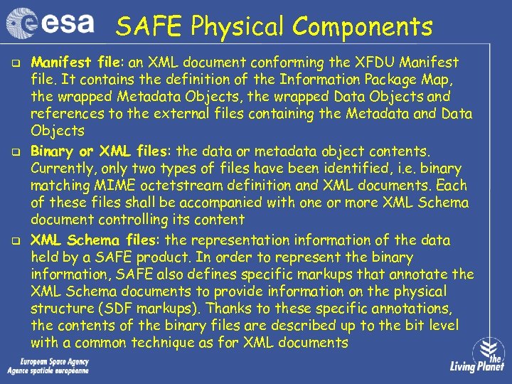 SAFE Physical Components q q q Manifest file: an XML document conforming the XFDU