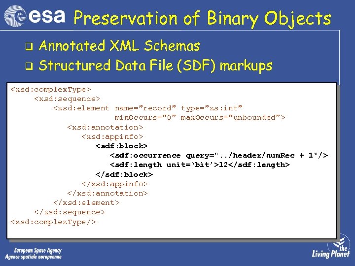 Preservation of Binary Objects q q Annotated XML Schemas Structured Data File (SDF) markups