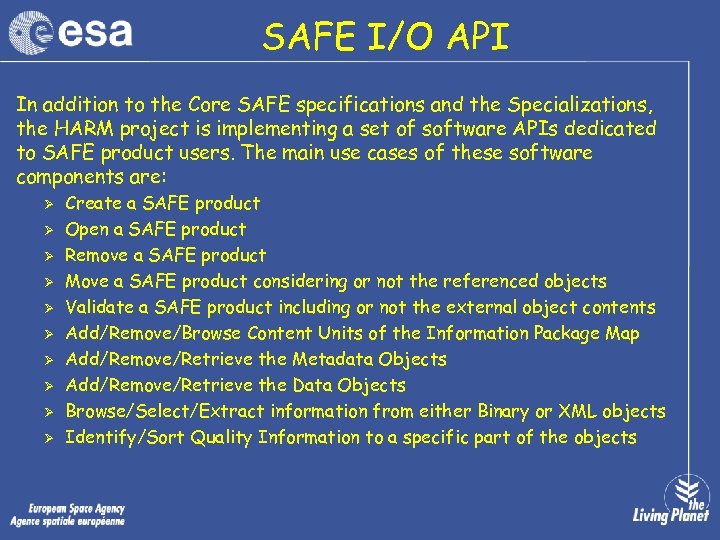SAFE I/O API In addition to the Core SAFE specifications and the Specializations, the