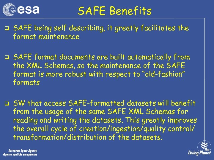 SAFE Benefits q q q SAFE being self describing, it greatly facilitates the format