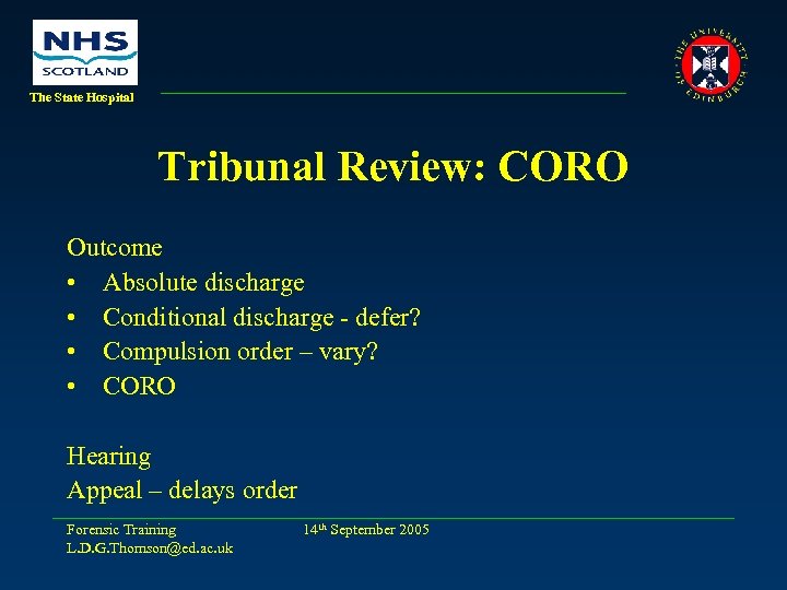 The State Hospital Tribunal Review: CORO Outcome • Absolute discharge • Conditional discharge -