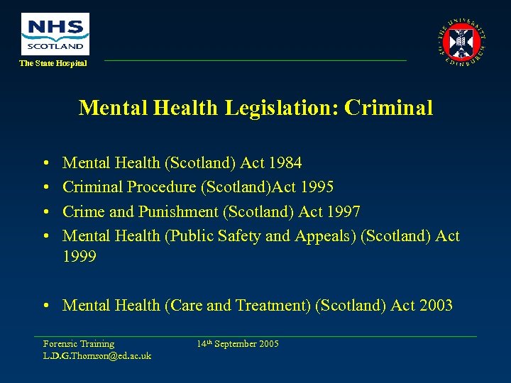 The State Hospital Mental Health Legislation: Criminal • • Mental Health (Scotland) Act 1984