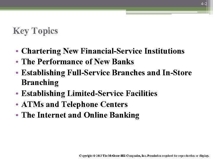 4 -2 Key Topics • Chartering New Financial-Service Institutions • The Performance of New