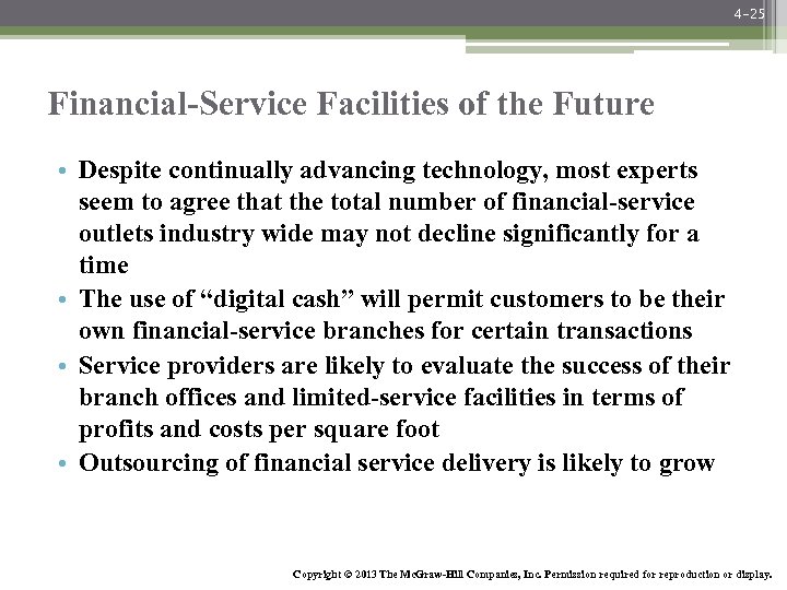 4 -25 Financial-Service Facilities of the Future • Despite continually advancing technology, most experts