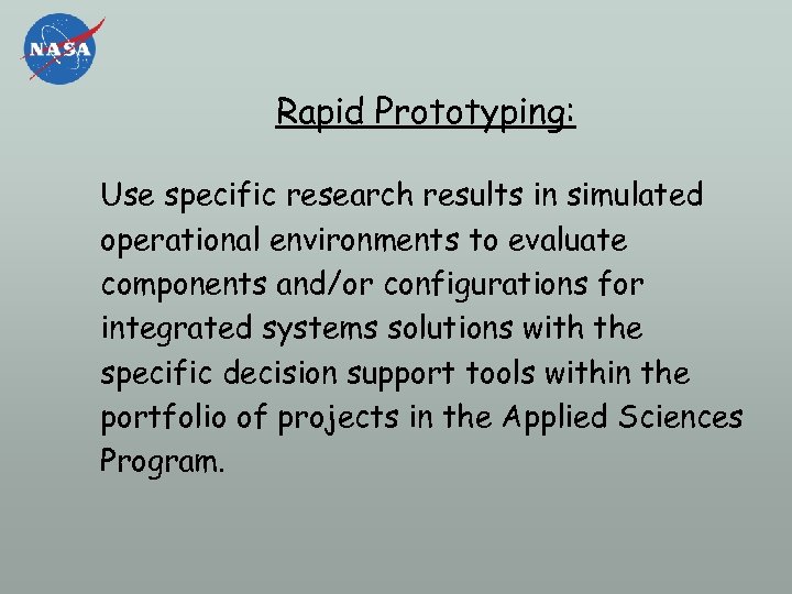 Rapid Prototyping: Use specific research results in simulated operational environments to evaluate components and/or