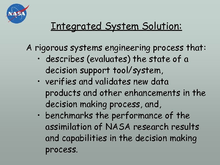Integrated System Solution: A rigorous systems engineering process that: • describes (evaluates) the state