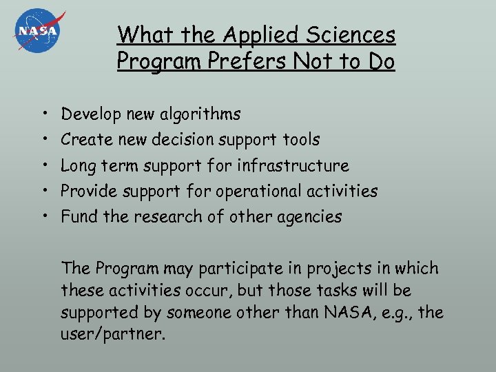 What the Applied Sciences Program Prefers Not to Do • Develop new algorithms •
