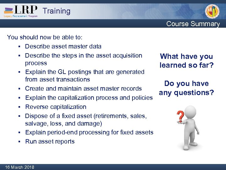 Training Course Summary You should now be able to: § Describe asset master data