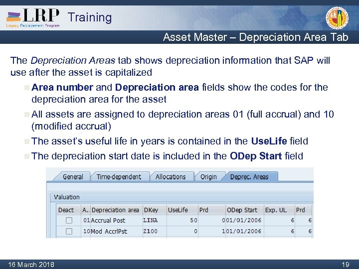 Training Asset Master – Depreciation Area Tab The Depreciation Areas tab shows depreciation information