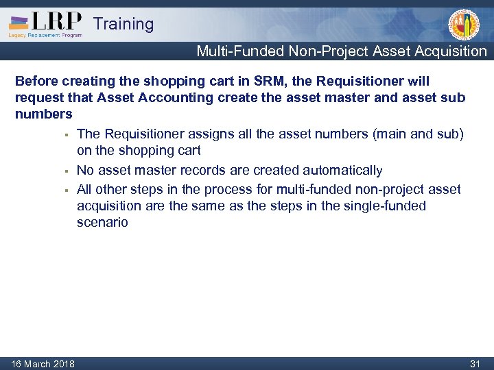 Training Multi-Funded Non-Project Asset Acquisition Before creating the shopping cart in SRM, the Requisitioner